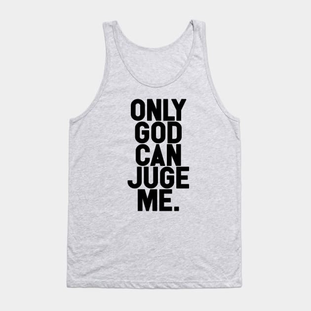 Only God Can Juge Me Tank Top by Friend Gate